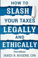 How to Slash Your Taxes Legally & Ethically