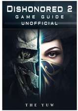 Dishonored 2 Game Guide Unofficial