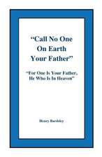 Call No One on Earth Your Father