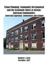 Urban Planning, Community Development and the Systematic Abuse of African- American Communities