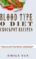 Blood Type O Diet Crock Pot Recipes: Top 500, Easy and Delicious Blood Type O Crock Pot Recipes for Wise and Busy Dieters