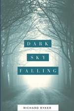 Ryker, R: DARK SKY FALLING