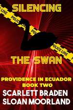 Silencing the Swan: Providence in Ecuador Book Two