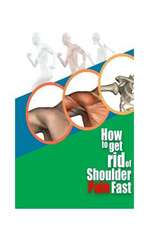 How to Get Rid of Shoulder Pain Fast