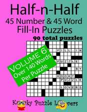 Half-N-Half Fill-In Puzzles, 45 Number & 45 Word Fill-In Puzzles, Volume 6