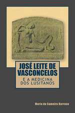 Jose Leite de Vasconcelos E a Medicina DOS Lusitanos