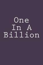 One in a Billion