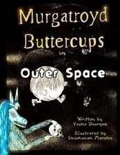 Murgatroyd Buttercups in Outer Space