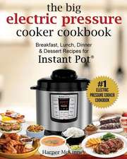 The Big Electric Pressure Cooker Cookbook