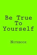 Be True to Yourself