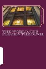 The World, the Flesh & the Devil