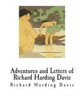 Adventures and Letters of Richard Harding Davis