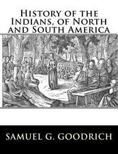 History of the Indians, of North and South America