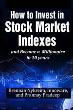 How to Invest in Stock Market Indexes and Become a Millionaire in 10 Years