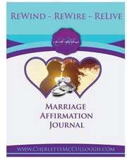 Rewind, Rewire, Relive Affirmations for Your Marriage