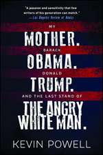 My Mother. Barack Obama. Donald Trump. And the Last Stand of the Angry White Man.