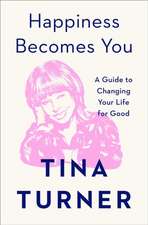 Happiness Becomes You: A Guide to Changing Your Life for Good