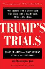 Trump's Trials: One Started with a Phone Call. the Other with a Deadly Riot. Here Is the Story.