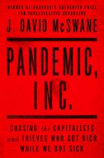 Pandemic, Inc.: Chasing the Capitalists and Thieves Who Got Rich While We Got Sick