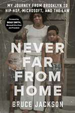 Never Far from Home: My Journey from Brooklyn to Hip Hop, Microsoft, and the Law