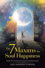 The 7 Maxims for Soul Happiness