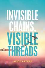 Invisible Chains, Visible Threads