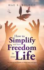 How to Simplify and Have Freedom in Your Life