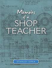 Memoirs of a Shop Teacher (Color Version)