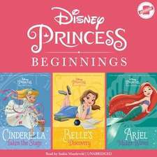 Disney Princess Beginnings: Cinderella, Belle & Ariel: Cinderella Takes the Stage, Belle's Discovery, Ariel Makes Waves