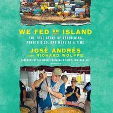 We Fed an Island: The True Story of Rebuilding Puerto Rico, One Meal at a Time