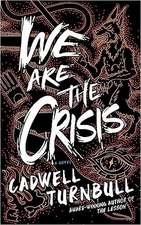 We Are the Crisis