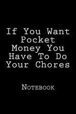 If You Want Pocket Money You Have to Do Your Chores