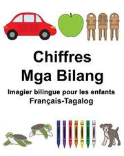 Francais-Tagalog Chiffres/MGA Bilang Imagier Bilingue Pour Les Enfants