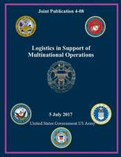 Joint Publication Jp 4-08 Logistics in Support of Multinational Operations July 2017