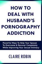 How to Deal with Husband's Pornography Addiction