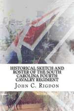 Historical Sketch and Roster of the South Carolina Fourth Cavalry Regiment