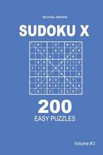 Sudoku X - 200 Easy Puzzles 9x9 (Volume 2)