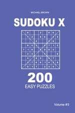 Sudoku X - 200 Easy Puzzles 9x9 (Volume 5)