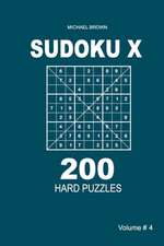 Sudoku X - 200 Hard Puzzles 9x9 (Volume 4)