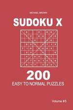 Sudoku X - 200 Easy to Normal Puzzles 9x9 (Volume 5)