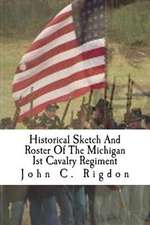 Historical Sketch and Roster of the Michigan 1st Cavalry Regiment