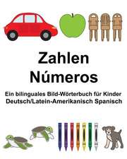 Deutsch/Latein-Amerikanisch Spanisch Zahlen/Numeros Ein Bilinguales Bild-Worterbuch Fur Kinder