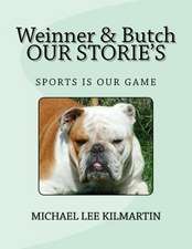 Weinner & Butch Our Stories