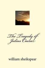 The Tragedy of Julius Caesar