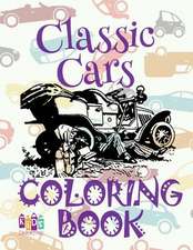 ✌ Classic Cars ✎ Cars Coloring Book Young Boy ✎ Coloring Book 7 Year Old ✍ (Colouring Book Kids) Toddlers