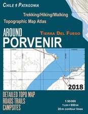 Around Porvenir Detailed Topo Map Chile Patagonia Tierra del Fuego Trekking/Hiking/Walking Topographic Map Atlas Roads Trails Campsites 1