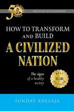 How to Transform and Build a Civilized Nation