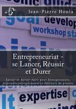 Entrepreneuriat - Se Lancer, Reussir Et Durer