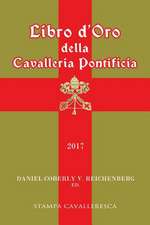 Libro D'Oro Della Cavalleria Pontificia 2017