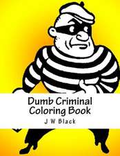 Dumb Criminal Coloring Book